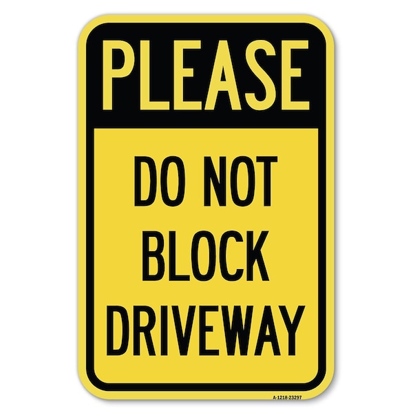 Signmission Please Do Not Block Driveway Heavy-Gauge Aluminum Sign, 12" x 18", A-1218-23297 A-1218-23297 - main